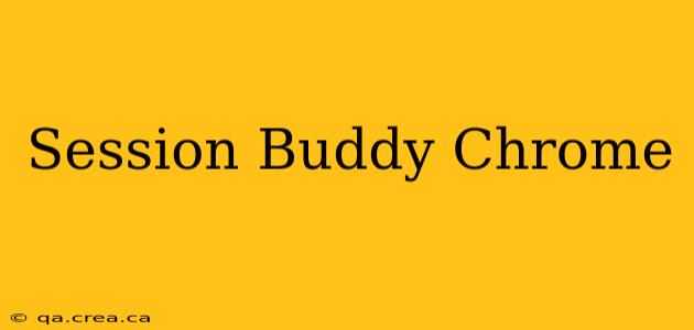 Session Buddy Chrome