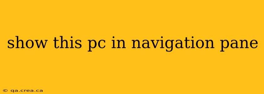 show this pc in navigation pane