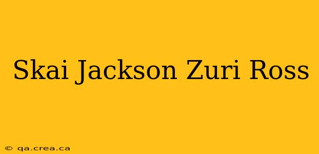 Skai Jackson Zuri Ross