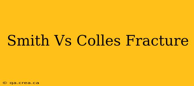 Smith Vs Colles Fracture