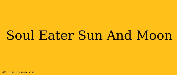 Soul Eater Sun And Moon