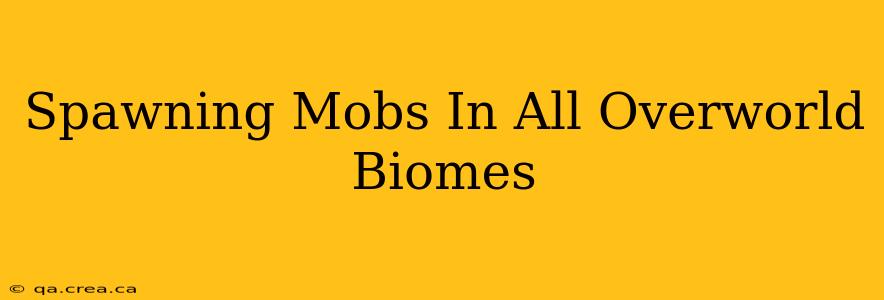 Spawning Mobs In All Overworld Biomes