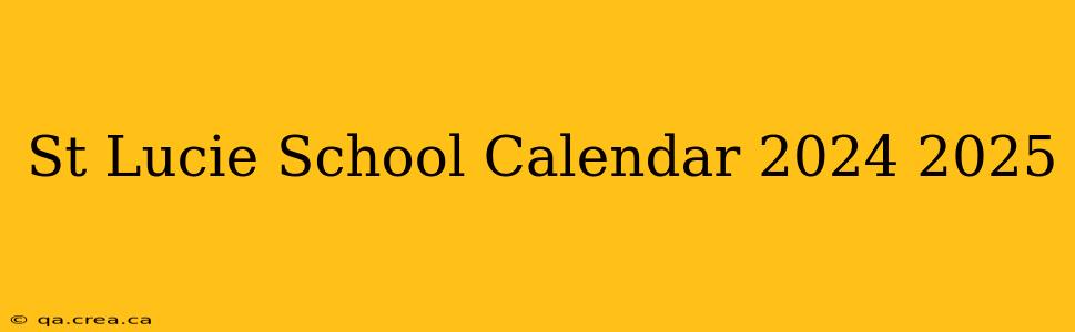 St Lucie School Calendar 2024 2025