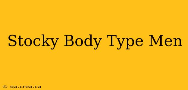 Stocky Body Type Men
