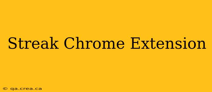 Streak Chrome Extension