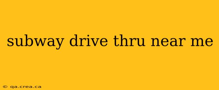 subway drive thru near me