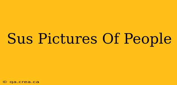 Sus Pictures Of People