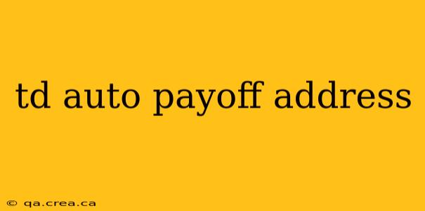 td auto payoff address