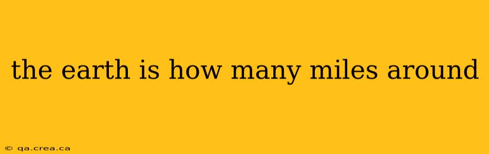 the earth is how many miles around