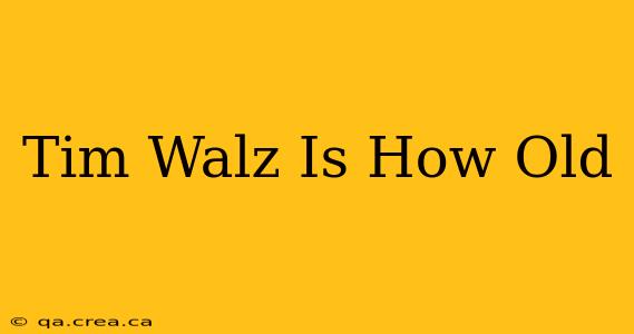 Tim Walz Is How Old