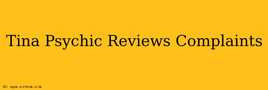 Tina Psychic Reviews Complaints