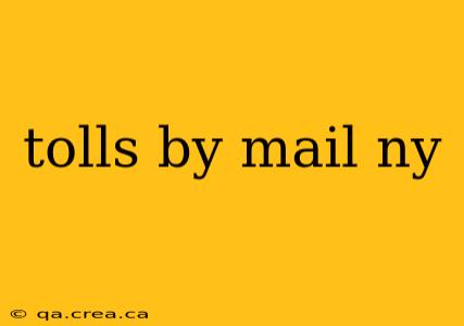 tolls by mail ny
