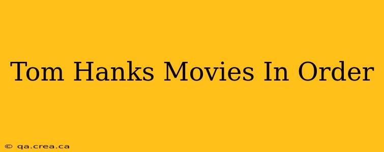 Tom Hanks Movies In Order