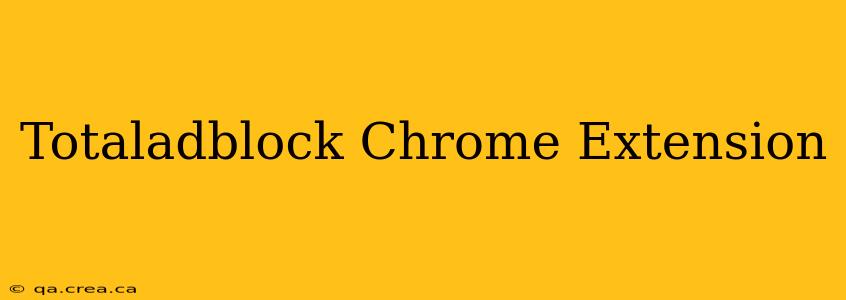 Totaladblock Chrome Extension