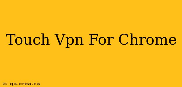 Touch Vpn For Chrome