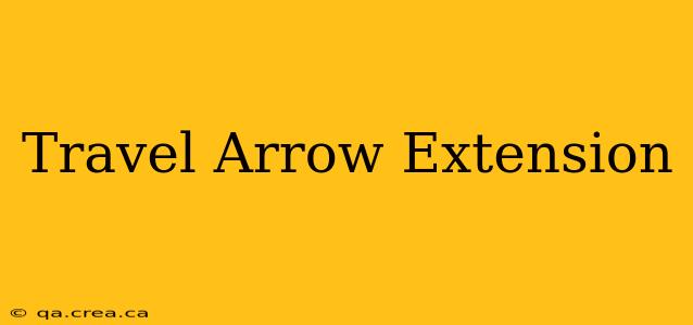 Travel Arrow Extension