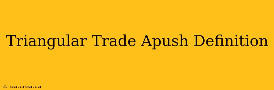 Triangular Trade Apush Definition