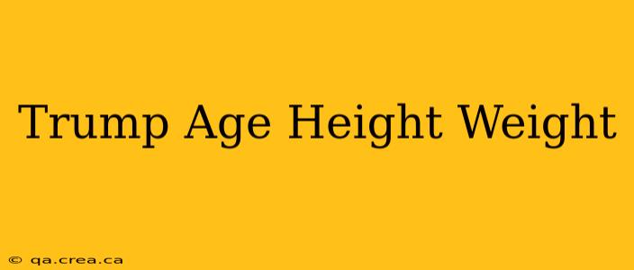 Trump Age Height Weight