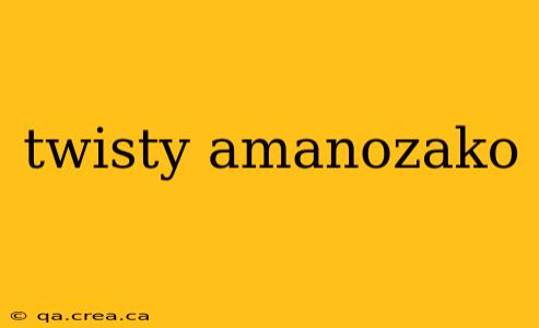 twisty amanozako