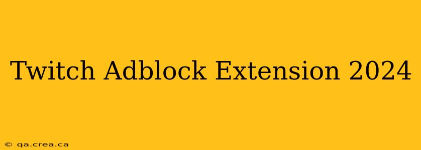 Twitch Adblock Extension 2024