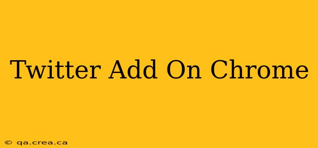 Twitter Add On Chrome