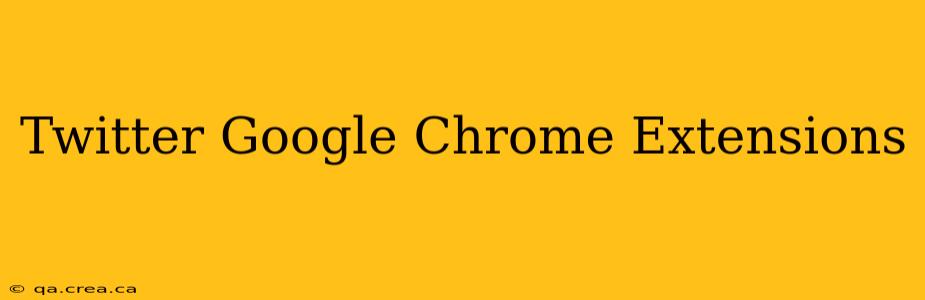 Twitter Google Chrome Extensions