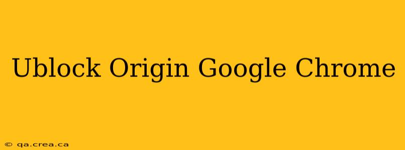 Ublock Origin Google Chrome