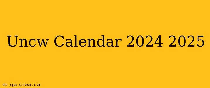 Uncw Calendar 2024 2025
