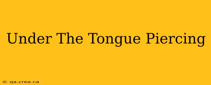 Under The Tongue Piercing