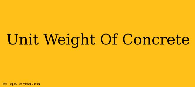 Unit Weight Of Concrete