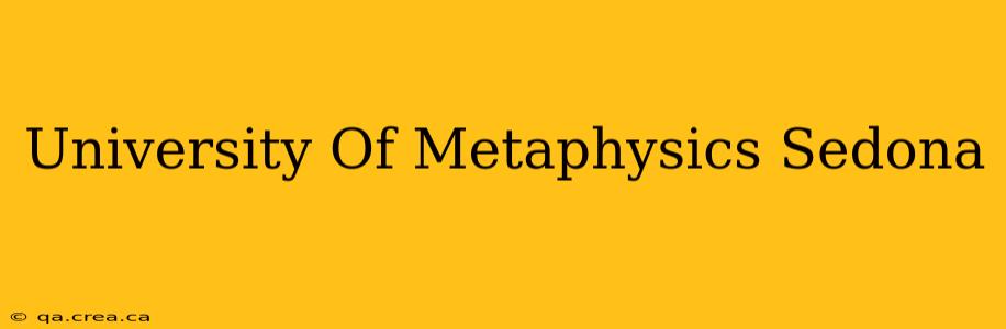 University Of Metaphysics Sedona