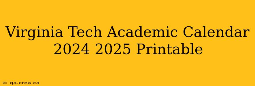 Virginia Tech Academic Calendar 2024 2025 Printable