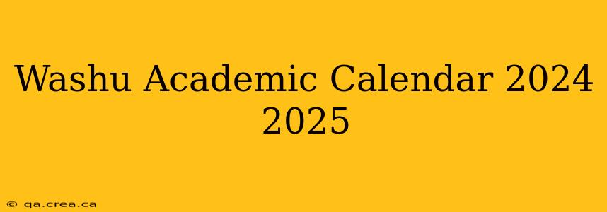 Washu Academic Calendar 2024 2025
