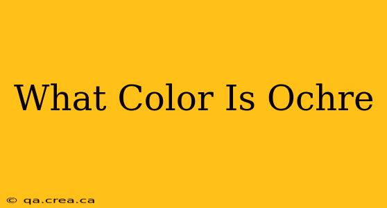 What Color Is Ochre
