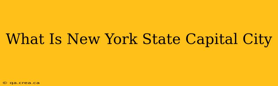 What Is New York State Capital City