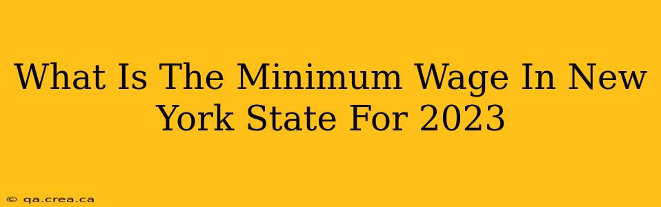 What Is The Minimum Wage In New York State For 2023