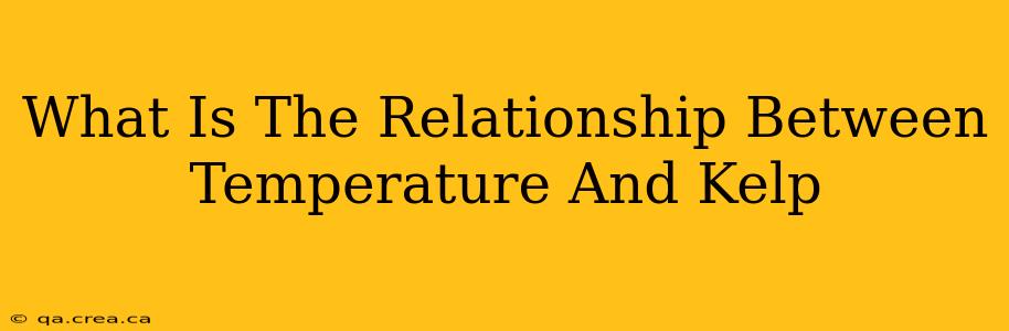 What Is The Relationship Between Temperature And Kelp