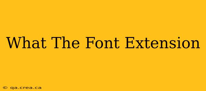 What The Font Extension