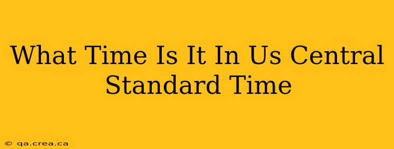 What Time Is It In Us Central Standard Time