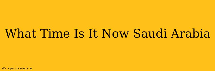 What Time Is It Now Saudi Arabia