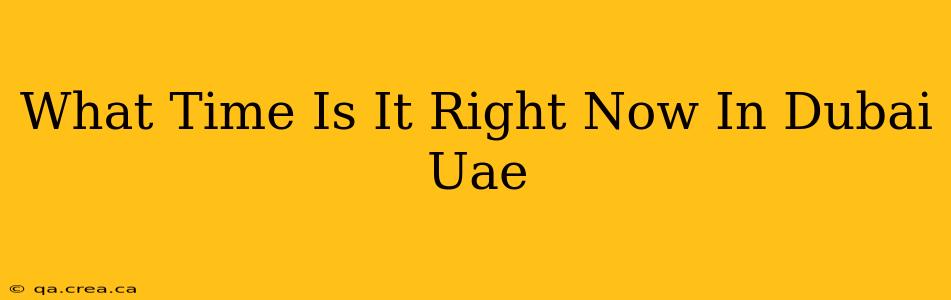 What Time Is It Right Now In Dubai Uae