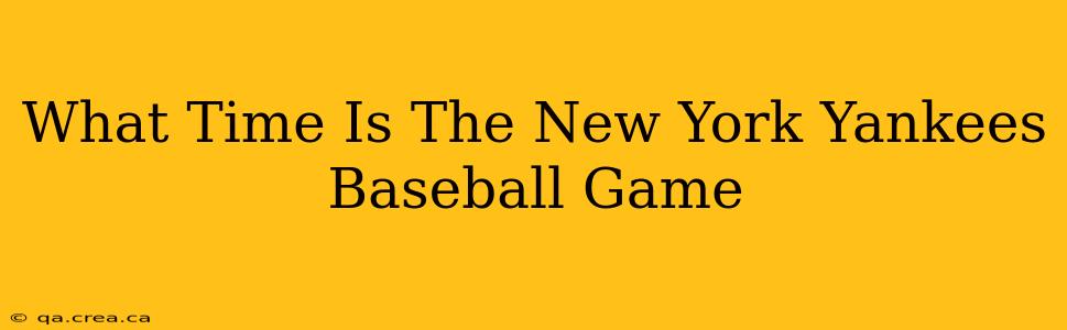 What Time Is The New York Yankees Baseball Game