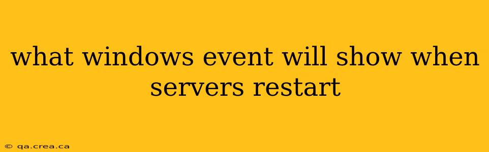 what windows event will show when servers restart