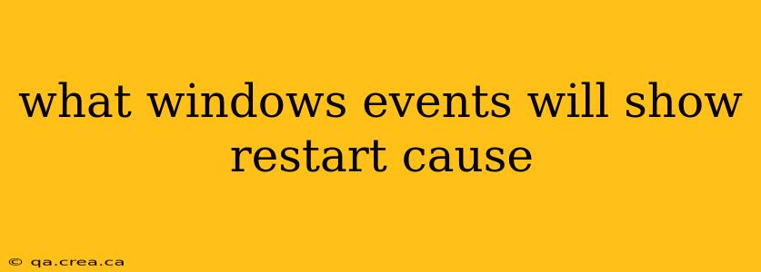 what windows events will show restart cause