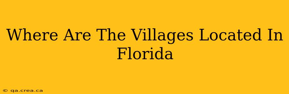 Where Are The Villages Located In Florida