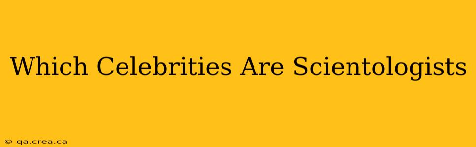 Which Celebrities Are Scientologists