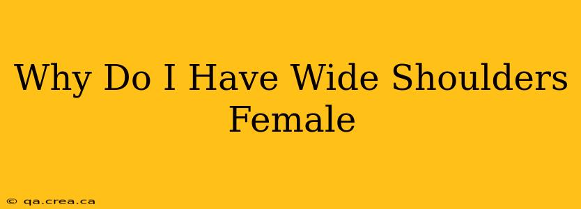 Why Do I Have Wide Shoulders Female