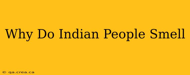 Why Do Indian People Smell