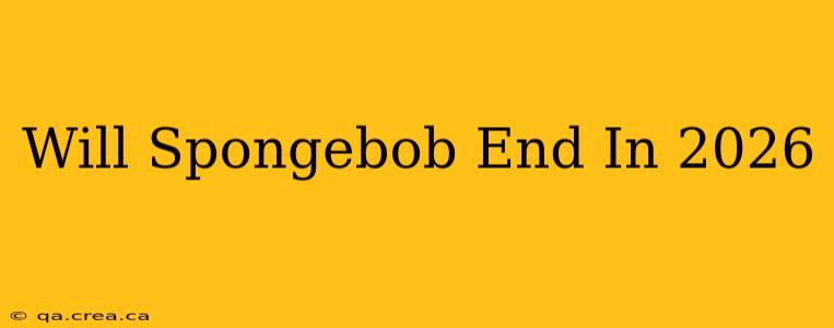 Will Spongebob End In 2026