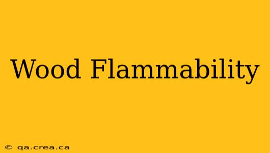 Wood Flammability